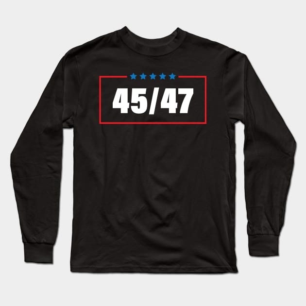 45 47 Trump 2024 - President Trump 2024 American Flag 45 47 Long Sleeve T-Shirt by printalpha-art